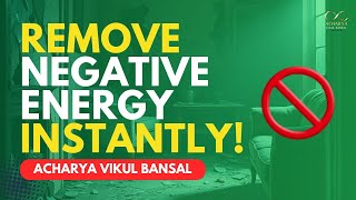 Remove Negative Energy from Home | Powerful Vastu Remedies by Acharya Vikul Bansal