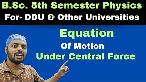 Equation of Motion Under Central Force|C.M.|Unit 4|Lec 3|BSc|Physics|5th Sem|DDU|All Universities