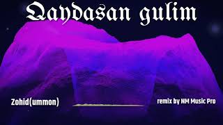 Zohid-Qaydasan Gulim remix by NM Music Pro