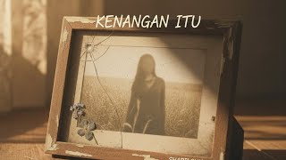 Kenangan Itu – Sharilgunz