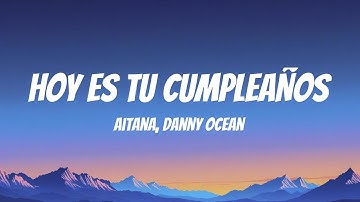 Aitana, Danny Ocean - HOY ES TU CUMPLEAÑOS (Lyric Video)