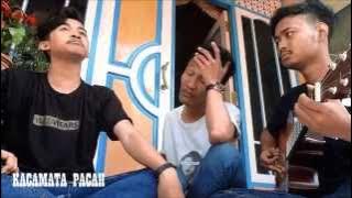 KACAMATA PACAH - KAWAN JUA PENJAHATNYA