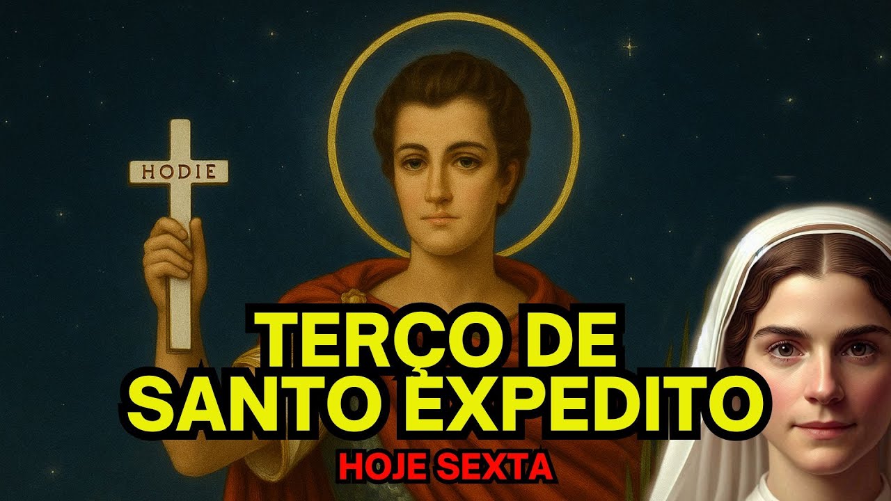 Terco de Santo Expedito de hoje sexta