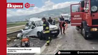 Gaziantep’te feci kaza! Ölü ve ağır yaralılar var...