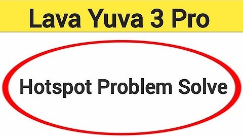 Lava Yuva 3 Pro Hotspot problem solve kaise kare,How to fix Hotspot problem in Lava Yuva 3 Pro