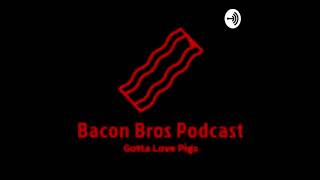 Bacon Bros Episode 4