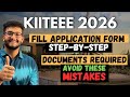 KIITEE 2026: Fill Application Form Step-By-Step🔥| Documents Required🔥| Mistakes to Avoid ❌