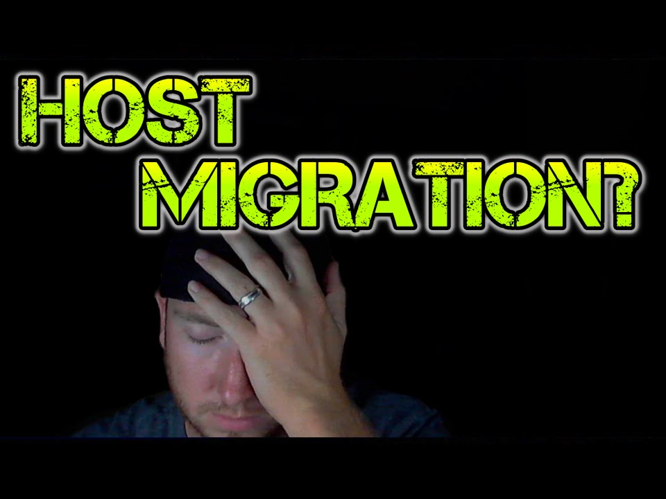 Can I get a HOST MIGRATION!?