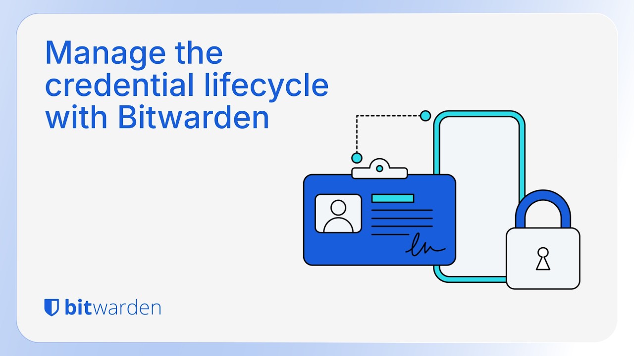 Manage the credential lifecycle with Bitwarden