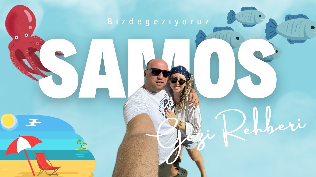 Samos Gezi Rehberi - En Güzel Plajlar, Lezzet Durakları ve Keşfedilecek Yerler!