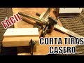 Corta tiras de cuero casero "El Rincón del Soguero"