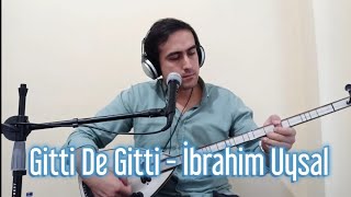 Gitti De Gitti - İbrahim Uysal
