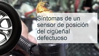 Síntomas de un sensor de posición del cigüeñal defectuoso