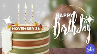 November 26th! Birthday Wishes | A Happy Birthday Shout-out Just For You |  Happy Birthday Song