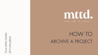 More Time To Design:  How to Archive A Project
