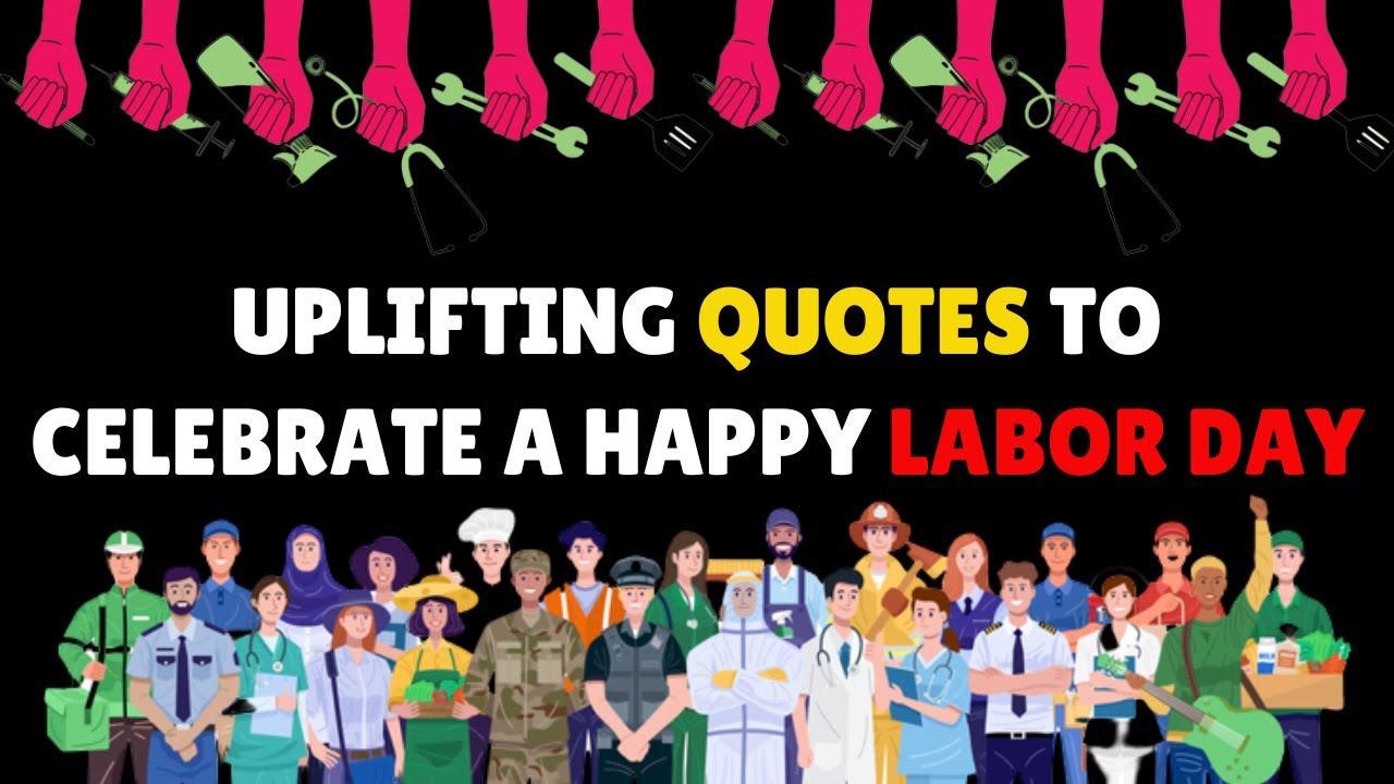 Inspiring Labor Day Quotes | Labor Day Quotes Celebrating Everyday Work | Best Labor Day Quotes