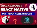 #13 Fetch API acessando recursos de outros sites, apis e webservices React Native Expo GO Snack
