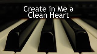 Vignette de la vidéo "Create in Me a Clean Heart - piano instrumental cover with lyrics"