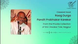 Raag Durga | Pandit Prabhakar Karekar | Classical Archives by Shri. Diwakar Tole