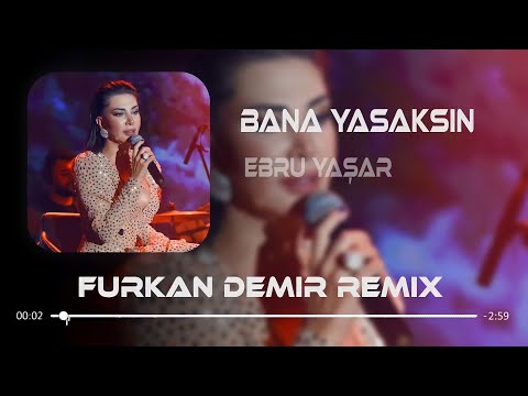 Ebru Yaşar - Bana Yasaksın ( Furkan Demir Remix )
