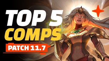 Top 5 TFT Comps - Teamfight Tactics Patch 11.7 Guide