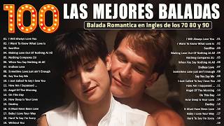 Las 100 Mejores Baladas Romanticas En Ingles De Los 80 90 Mix - Musica Romantica De Amor