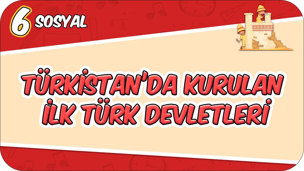 Türkistan'da Kurulan İlk Türk Devletlerinin Medeniyetimize Katkıları 📕 6SOS7 
