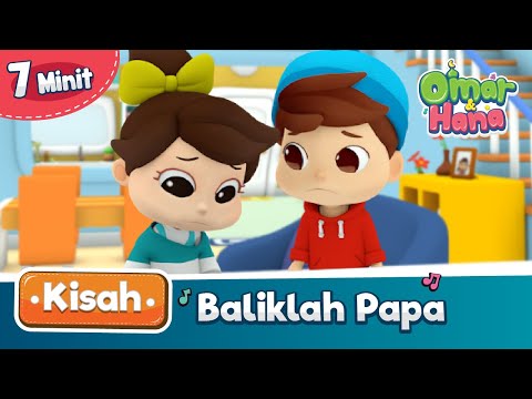 kisah-omar-&-hana-|-baliklah-papa