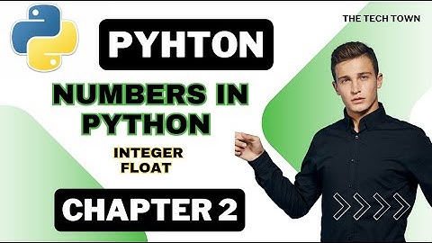 Python Numbers - int , float, complex Data Types In Python | What are Numbers in Python | Chapter 2