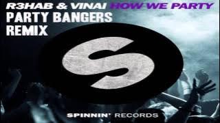 R3hab & Vinai - How We Party (Party Bangerz Remix)