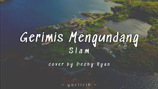 Lirik Lagu Gerimis Mengundang - Slam cover by Decky Ryan
