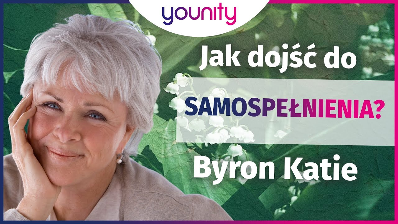 Jak dojść do samospełnienia? 🦋Byron Katie po polsku YouTube