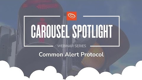 Carousel Spotlight - Common Alert Protocol