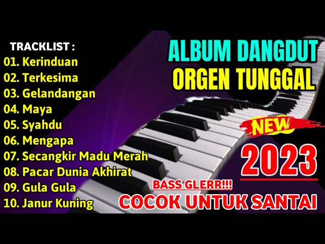 ALBUM DANGDUT ORGEN TUNGGAL 2023 COCOK UNTUK SANTAI class=