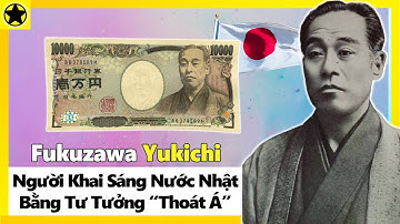 Fukuzawa Yukichi – Người Khai Sáng Nước Nhật Bằng Tư Tưởng “Thoát Á”