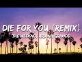 The Weeknd Ariana Grande Die For You Remix Lyrics The Weeknd Ariana Grande Die For You Remix Lyrics