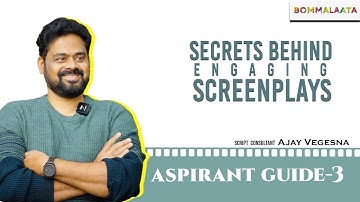 Secrets of Engaging Screenplays | Aspirant Guide 3 | Ajay Vegesna | Bommalaata