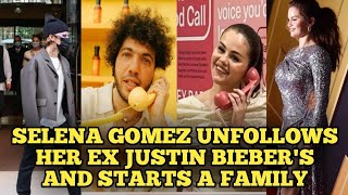 Selena Gomez Moves On: Unfollows Ex Justin Bieber, Starts Family with Boyfriend Benny Blanco"