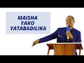 MAISHA YAKO HAYATAKUWA YALIVYO SASA || PR PETER JOHN