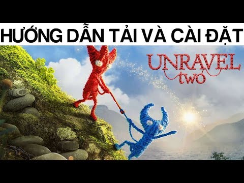 #1 Hướng dẫn tải và cài đặt game Unravel Two thành công 100% Mới Nhất