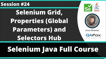 Selenium Java Training - Session 24 -  Grid, Properties (Global Parameters) and SelectorsHub Addon