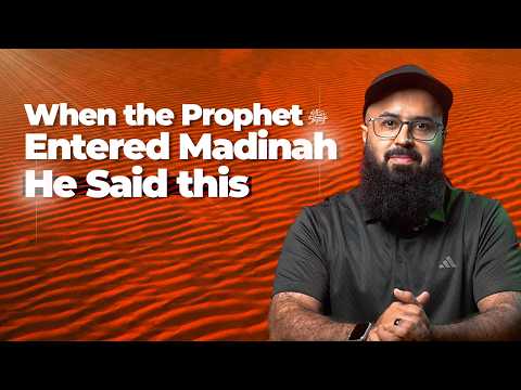 When the Prophet ﷺ Entered Madinah - He Said This