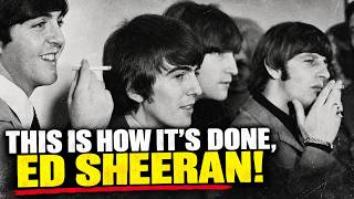 The Beatles vs. Ed Sheeran: A Lesson On Having A BACKBONE