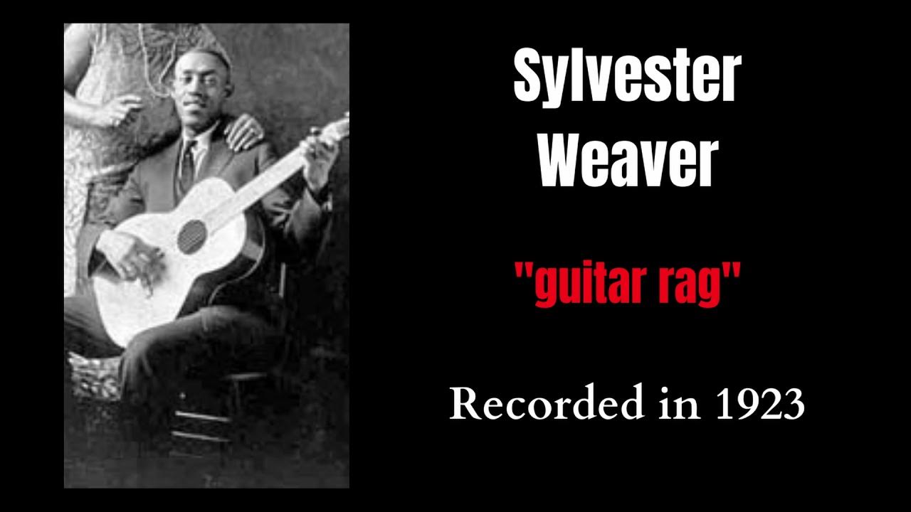 Sylvester Weaver "guitar rag" Sylvester Weaver "guitar rag"
