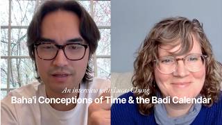 Baha'i Conceptions of Time & the Badi Calendar - An Interview with Lucas Chung