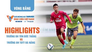 Highlight Trường ĐH Tôn Đức Thắng 1-2 Trường ĐH TDTT Đà Nẵng | TNSV THACO Cup 2024
