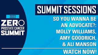 So You Wanna Be An Advocate? - ZERO Prostate Cancer Summit 2022