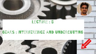 GEARS Lecture 5: Interference and undercutting