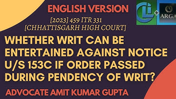 WHETHER WRIT CAN BE ENTERTAINED AGAINST NOTICE U/S 153C IF ORDER PASSED DURING PENDENCY OF WRIT?