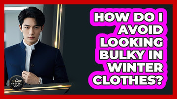 How Do I Avoid Looking Bulky In Winter Clothes? - The Sharp Dressed Gent
